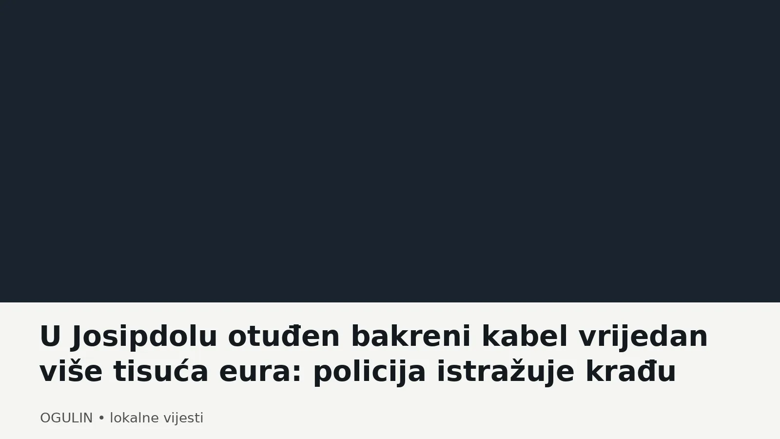 U Josipdolu otuđen bakreni kabel vrijedan više tisuća eura: policija istražuje krađu